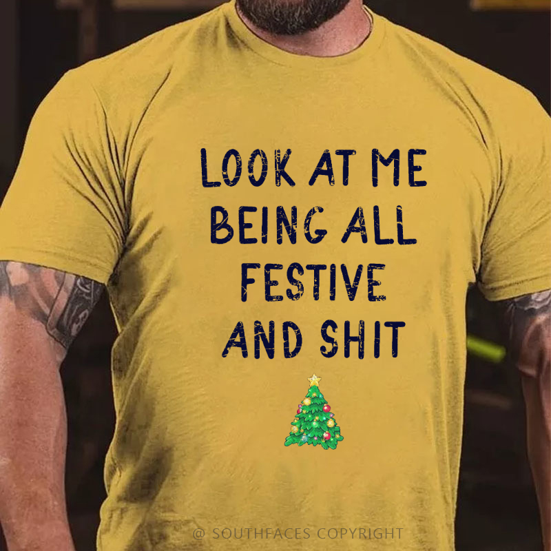 Look At Me Being All Festive And Shit Funny Christmas T-shirt
