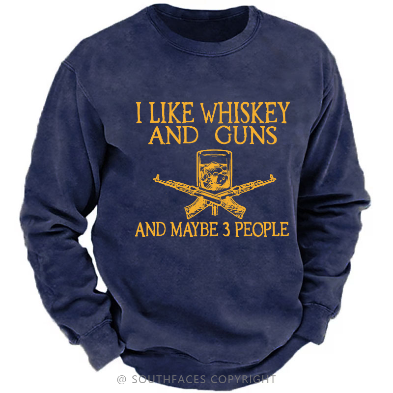 I Like Whiskey And Guns And Maybe 3 People Men's Sweatshirt