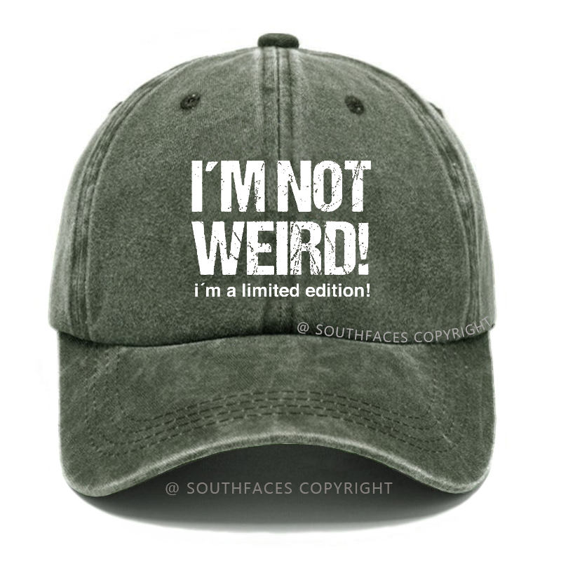 I'm Not Weird! I'm A Limited Edition! Hat