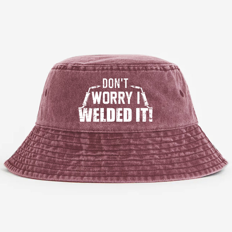 Don't Worry I Welded It Bucket Hat