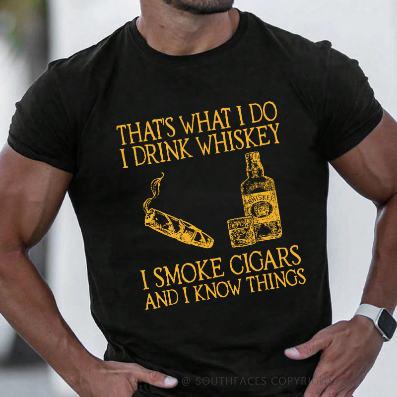 That's What I Do I Drink Whiskey  I Smoke Cigars And I Know Things Funny Print T-shirt
