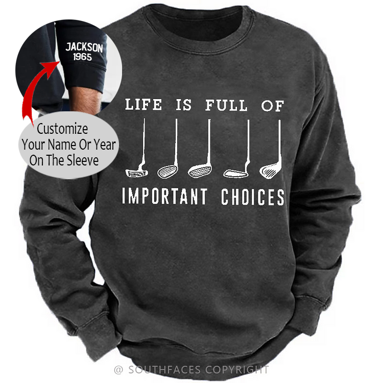 Life Is Full Of Important Choice Golf Player Sweatshirt