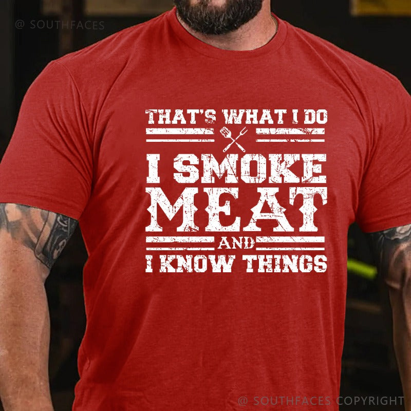 That's What I Do I Smoke Meat And I Know Things Funny Family T-shirt