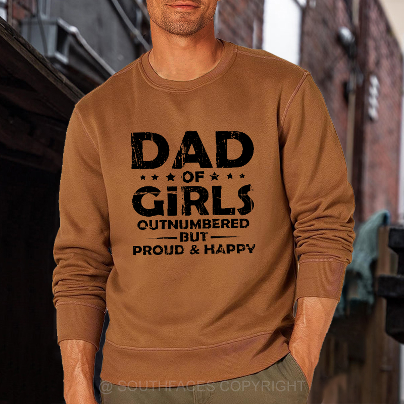 Dad Of Girls Outnumbered But Proud & Happy Sweatshirt
