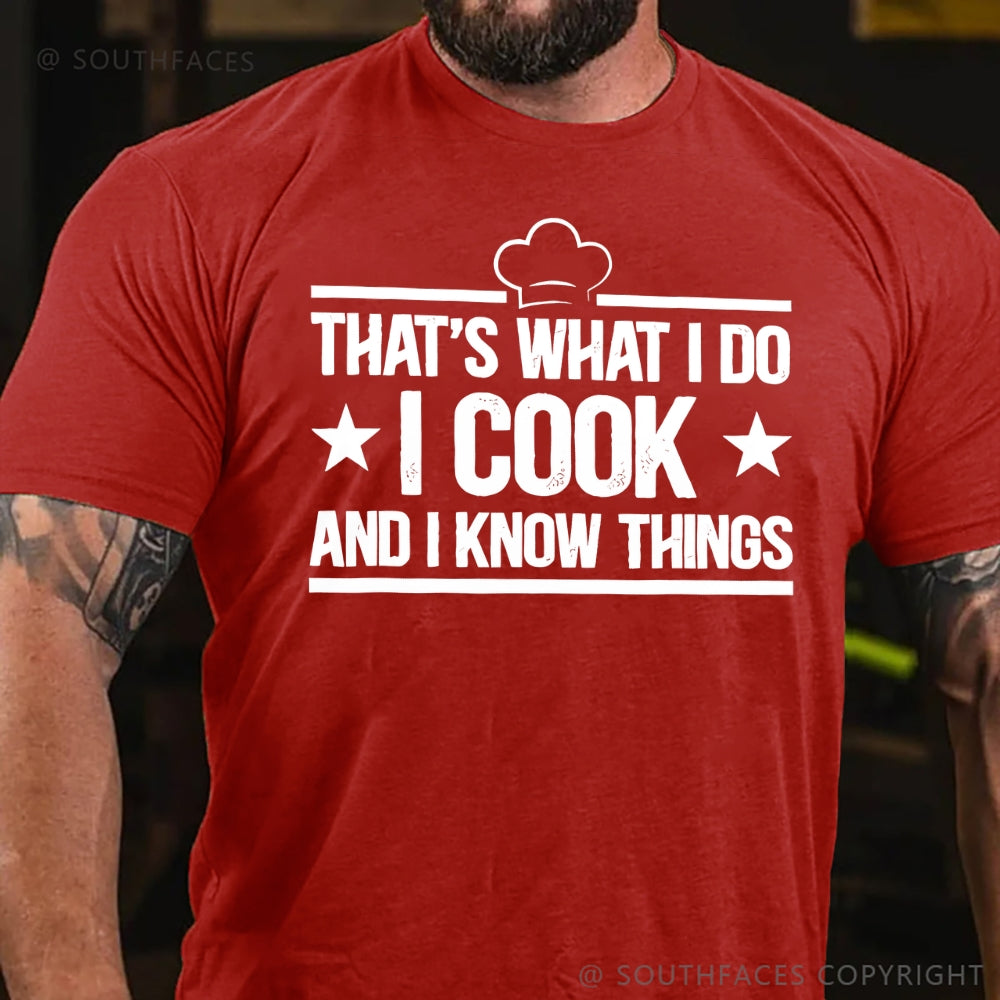 That's What I Do I Cook Stuff And I Know Things T-shirt