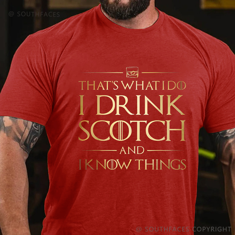 That's What I Do I Drink Scotch And I Know Things T-shirt