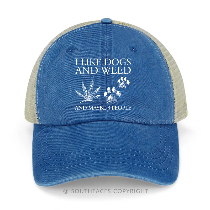 I Like Dogs And Weed And Maybe 3 People Funny Trucker Cap