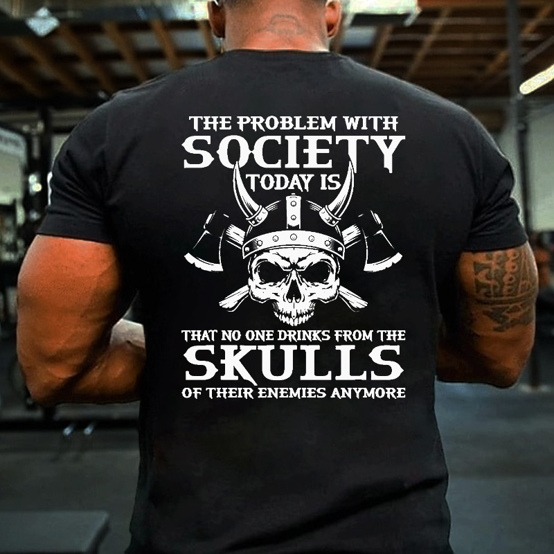 No One Drinks From Skulls Of Their Enemies Anymore T-shirt