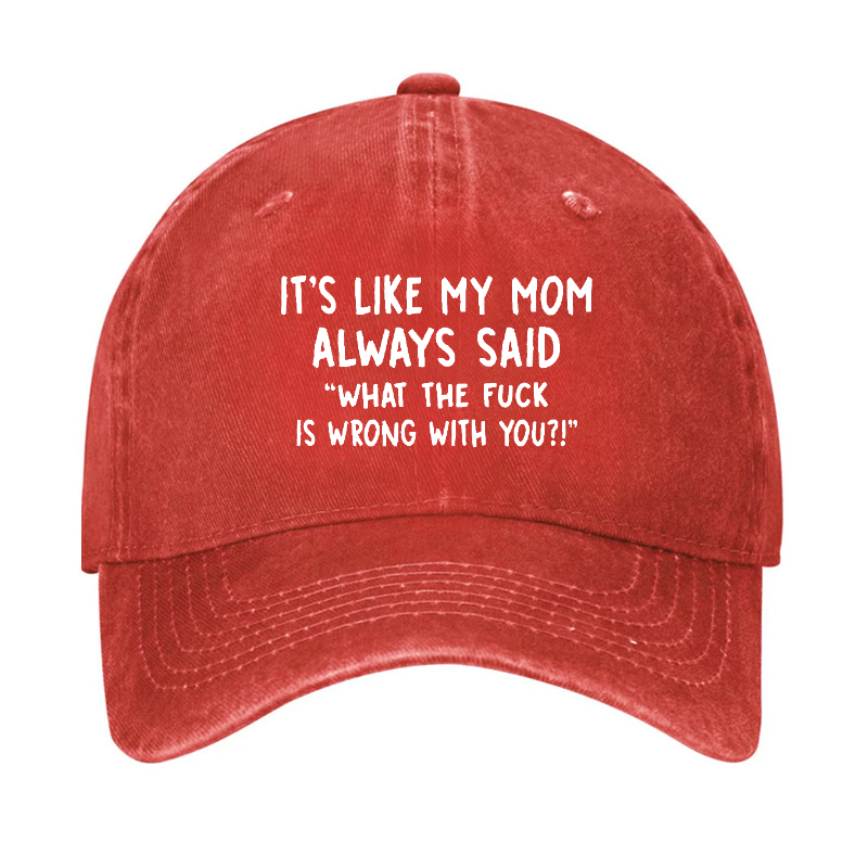Men's It's Like My Mom Always Said What The Fuck Is Wrong With You Casual Letters Print Hat