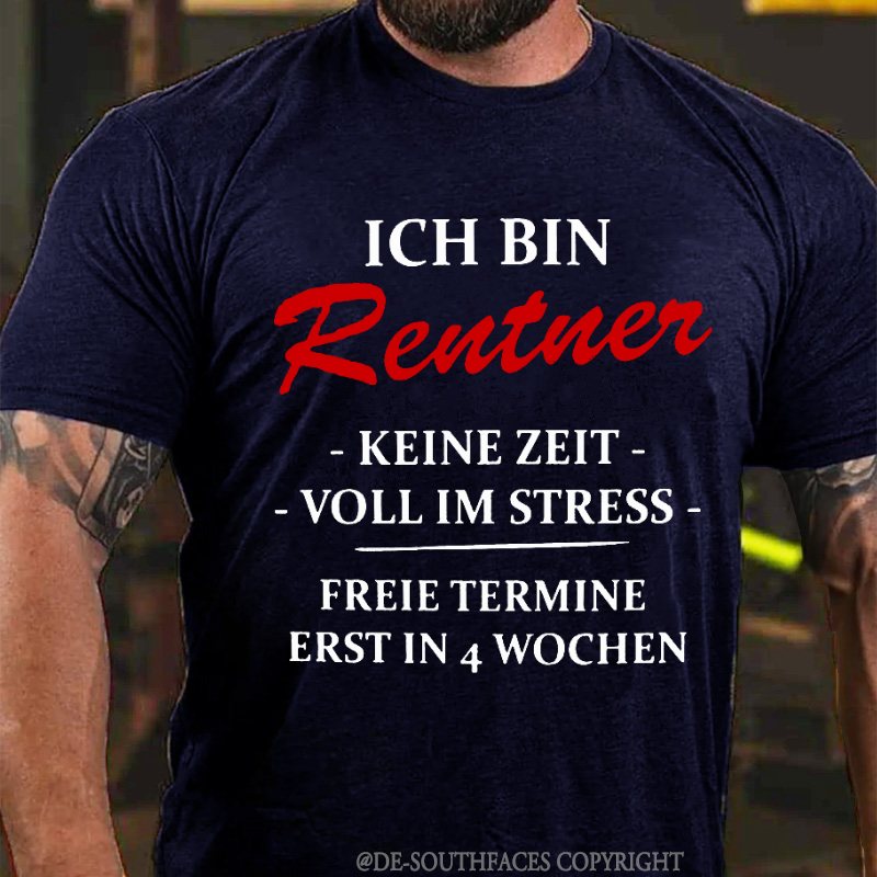Ich bin Rentner keine Zeit voll im Stress T-Shirts