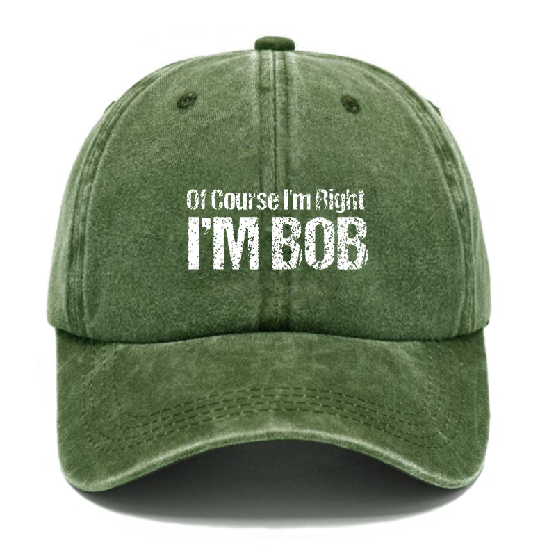 Of Course I'm Right I'm Bob Funny Hat