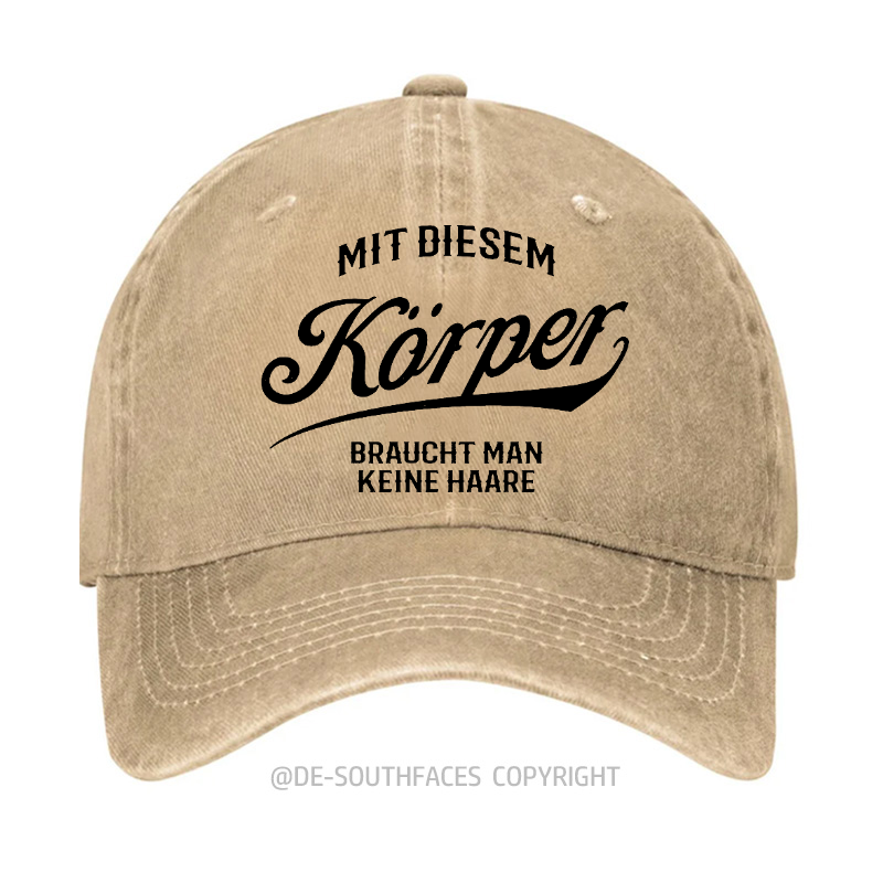 Mit diesem Körper braucht man keine Haare Baseball Cap
