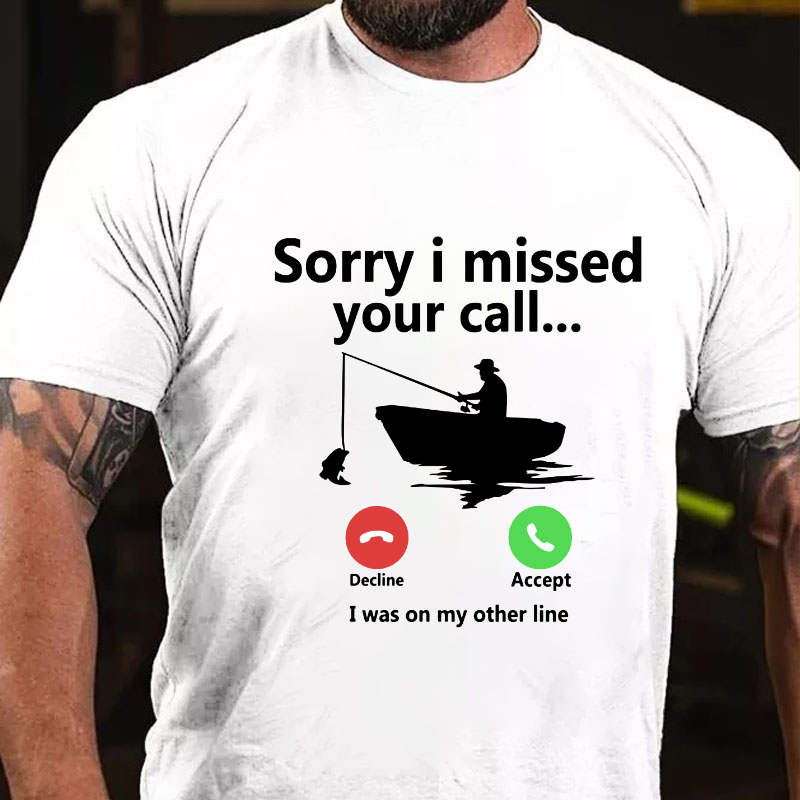 Sorry I Missed Your Call I was On My Other Line T-shirt