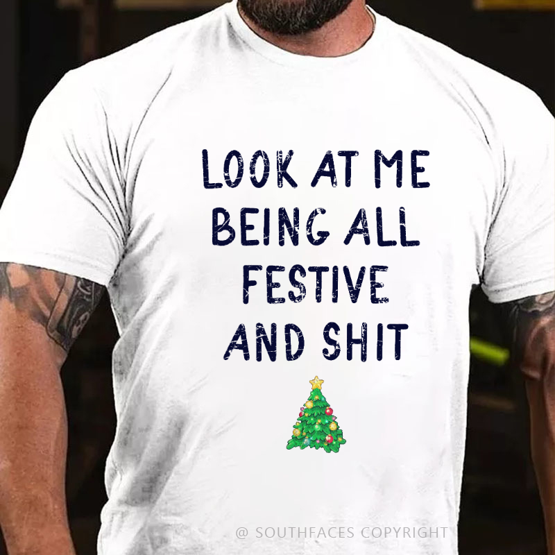Look At Me Being All Festive And Shit Funny Christmas T-shirt