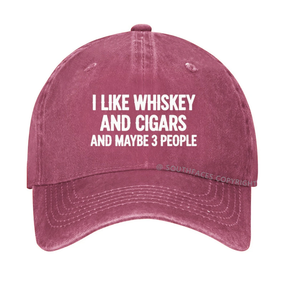 I Like Whiskey And Cigars And Maybe 3 People Hat