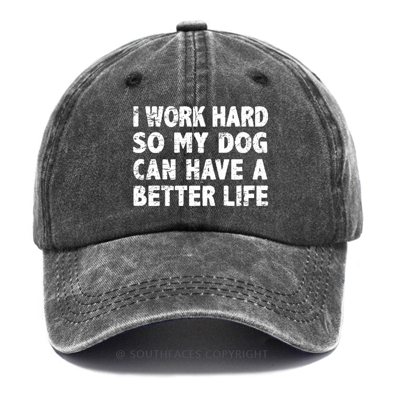 I Work Hard So My Dog Can Have A Better Life Funny Hats
