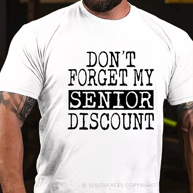 Don't Forget My Senior Discount T-shirt