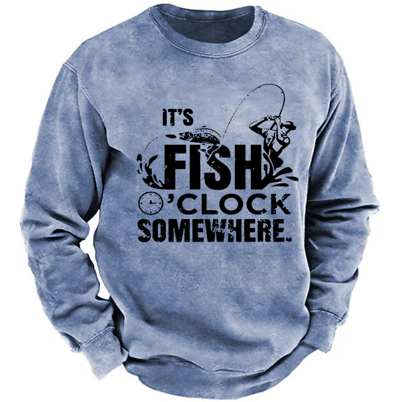 It's Fish O'clock Somewhere Sweatshirt