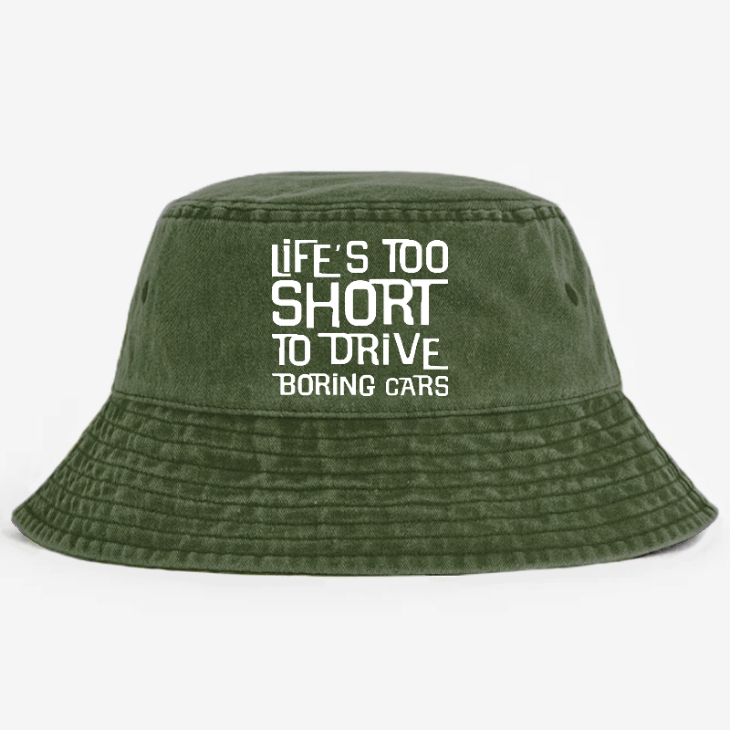 Life's Too Short To Drive Boring Cars Bucket Hat