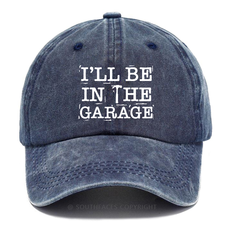 I'll Be In The Garage Hat