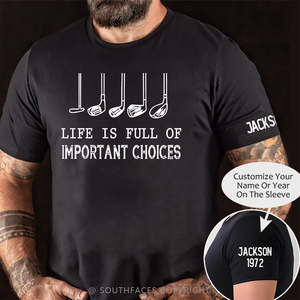 Life Is Full Of Important Choice Golf Player T-shirt