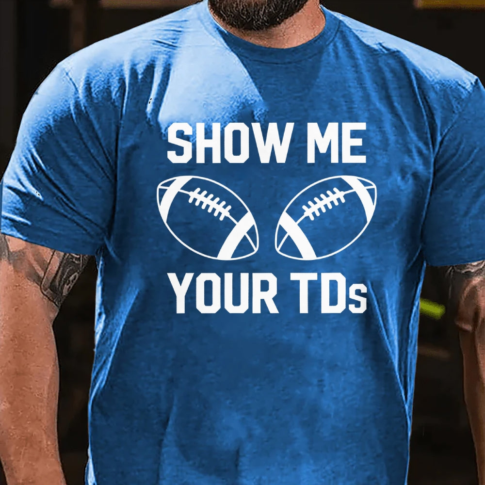 Funny Football Shirt Show Me Your Touchdowns T-Shirt