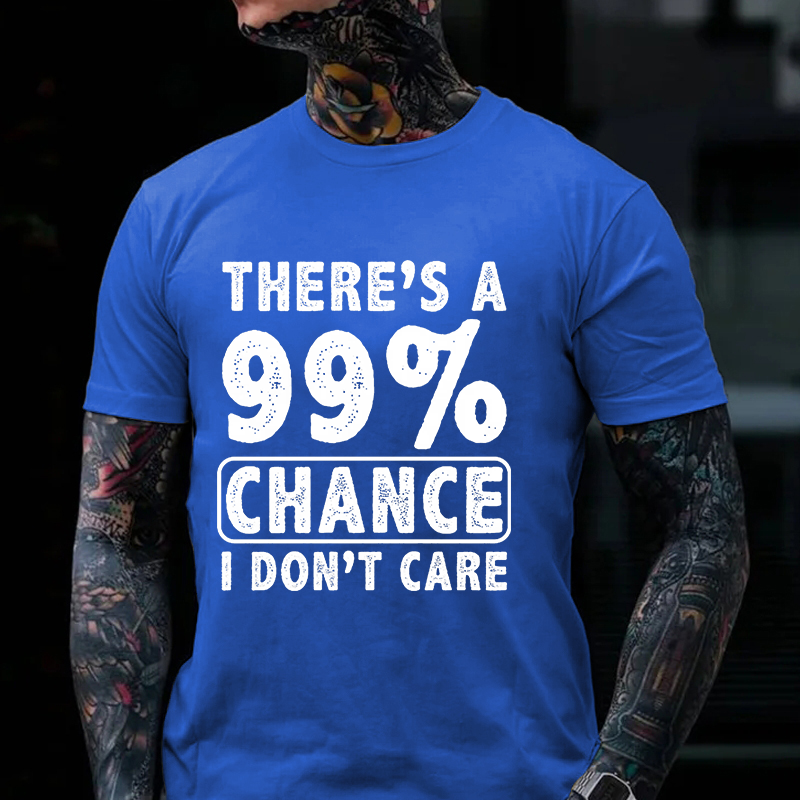 There's A 99% Chance I Don't Care Funny Print Men's T-shirt