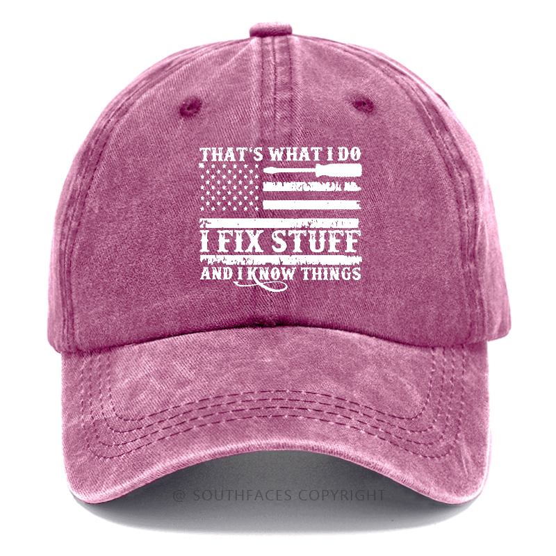 That's What I Do I Fix Stuff And I Know Things Flag Print Hat