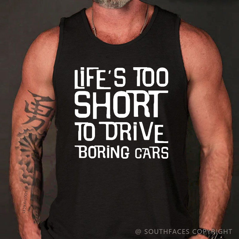 Life's Too Short To Drive Boring Cars Tank Top