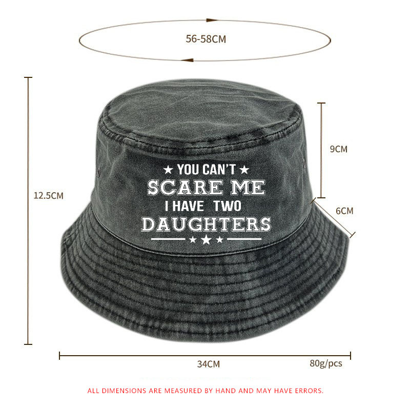 You Can't Scare Me I Have Two Daughters Bucket Hat