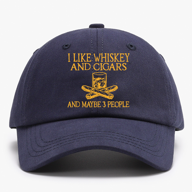 I like Whiskey And Cigars And Maybe 3 People Baseball Hat