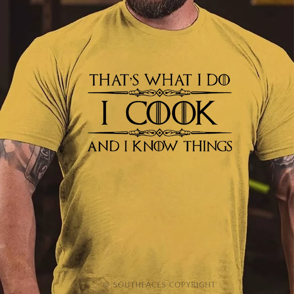 That's What I Do I Cook And I Know Things T-shirt