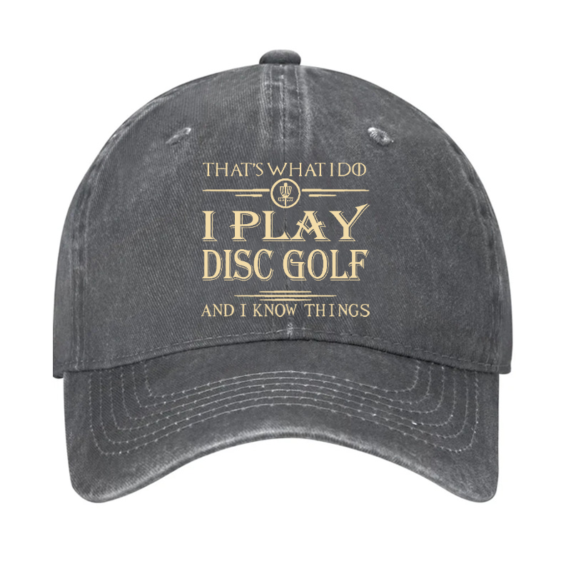 I Play Disc Golf And I Know Things Hat