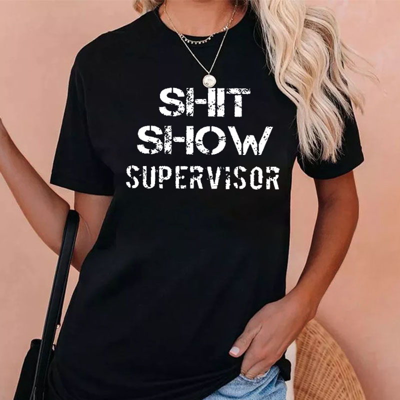 Shit Show Supervisor Print T-shirt