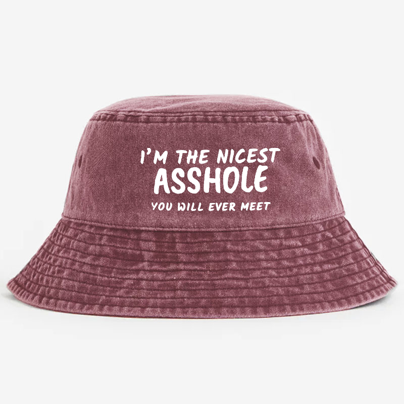 I'm The Nicest Asshole You Will Never Meet Bucket Hat
