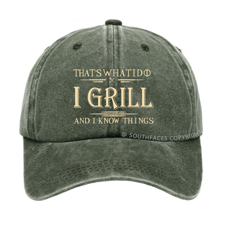 That's What I Do I Grill And I Know Things Hat
