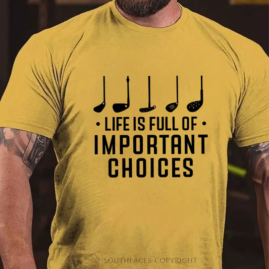 Life Is Full Of Important Choice Golf Player T-shirt