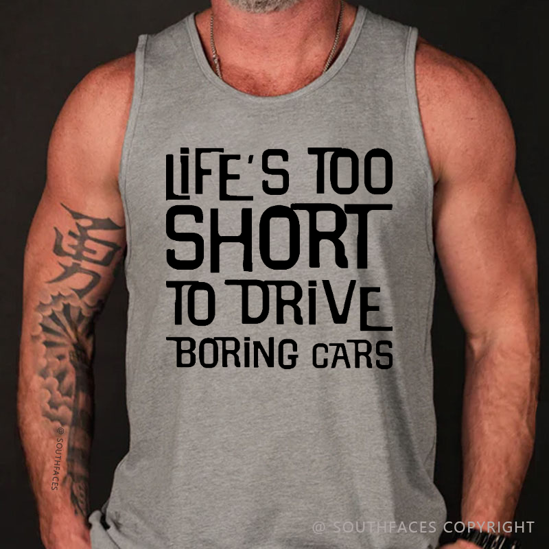 Life's Too Short To Drive Boring Cars Tank Top