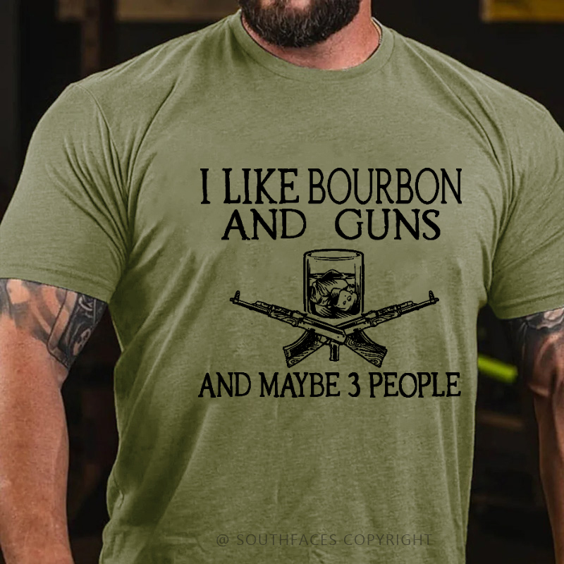 I Like Bourbon And Guns And Maybe 3 People Funny Men's T-shirt