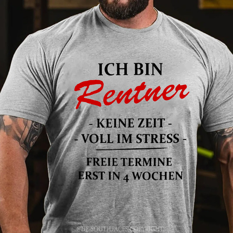Ich bin Rentner keine Zeit voll im Stress T-Shirts