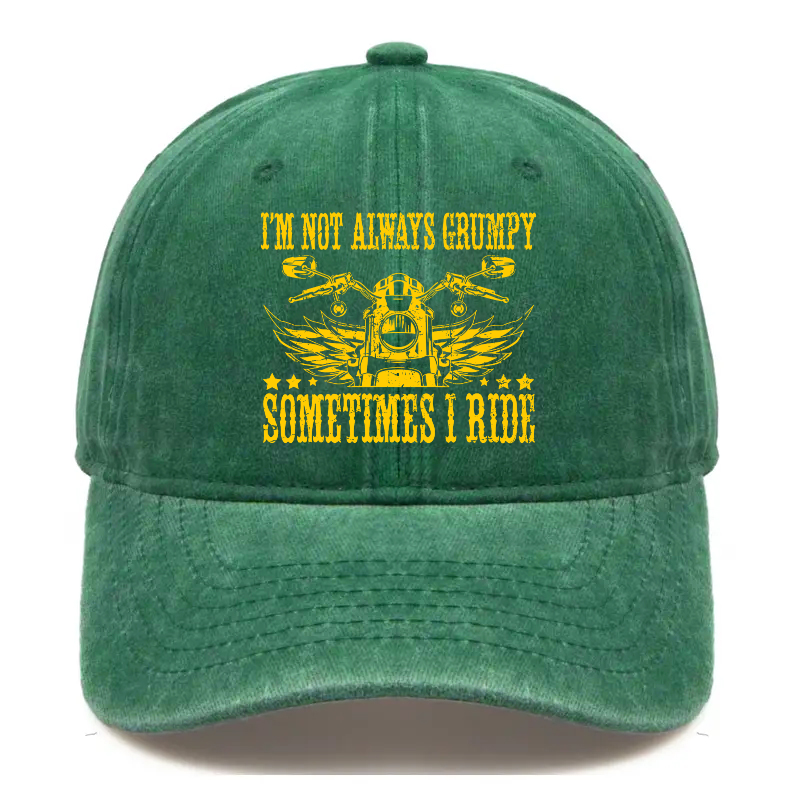 I'm Not Always Grumpy Sometimes I Ride Hat