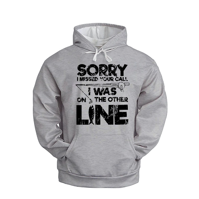Sorry I Missed Your Call I Was On My Other Line Fishing Hoodie
