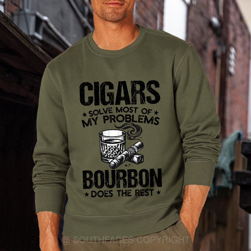 Cigars Solve Most Of My Problems Bourbon Does The Rest Shirt Sweatshirt
