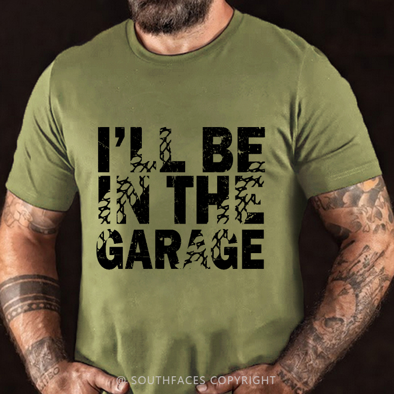 I'll Be In The Garage T-shirt