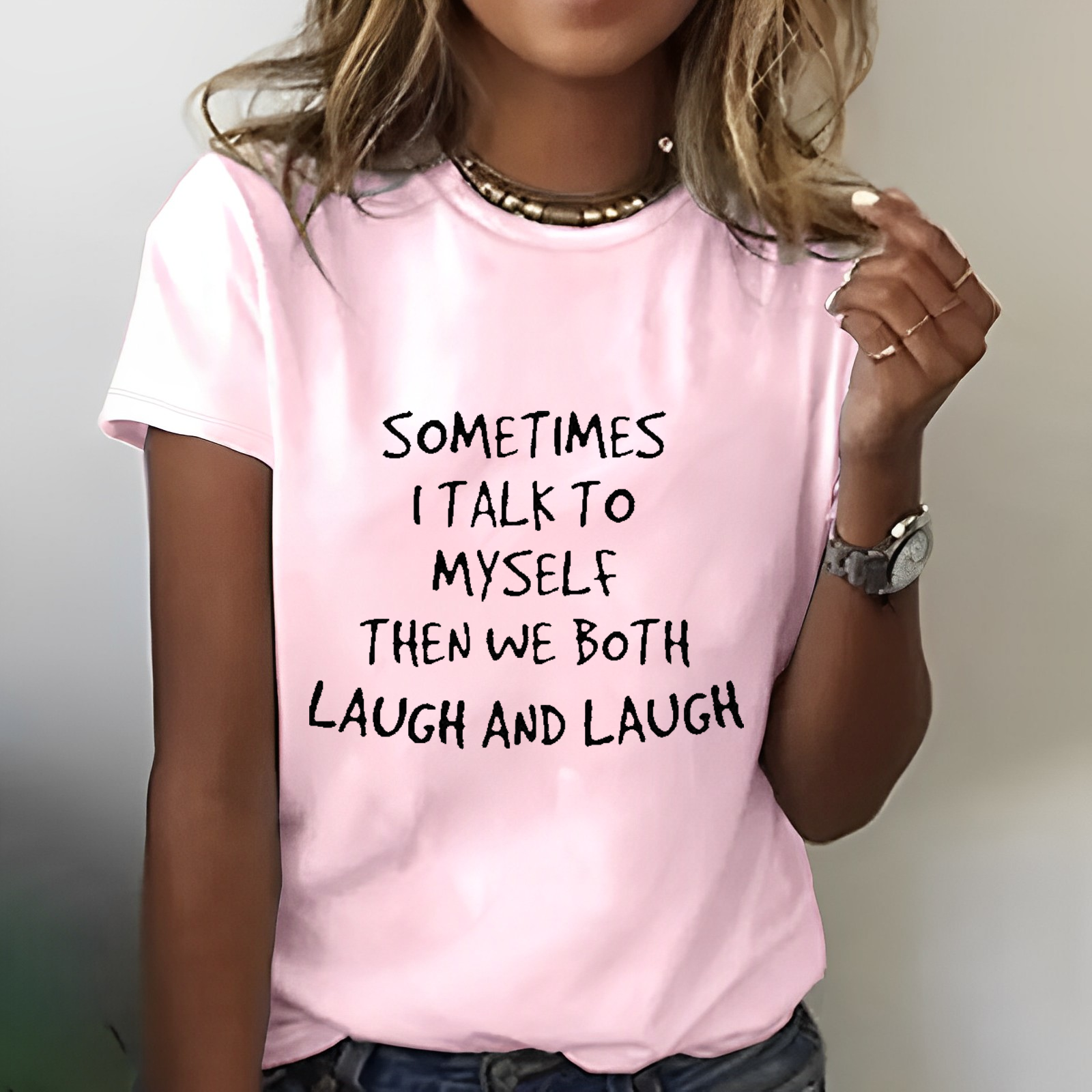 Sometimes I Talk To Myself Then We Both Laugh And Laugh T-shirt