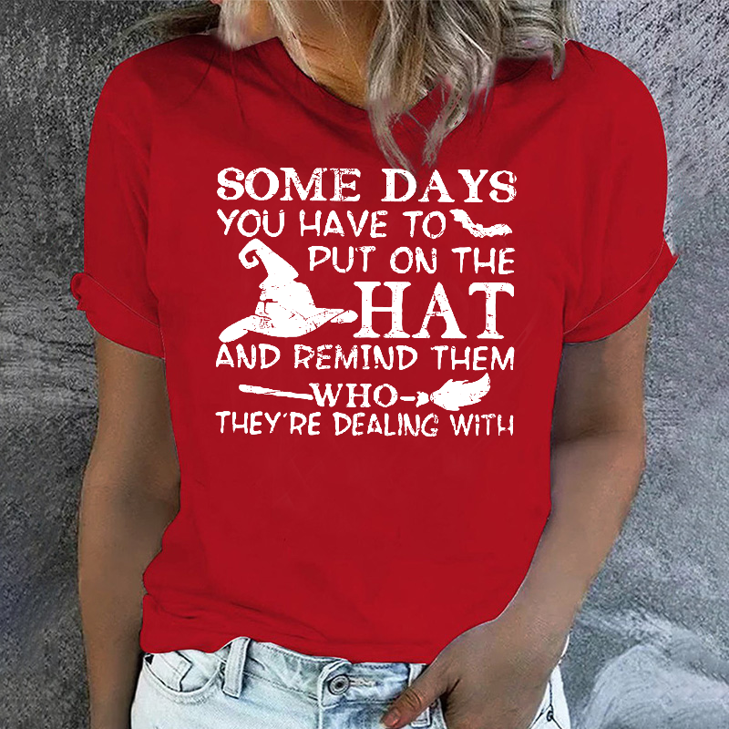 Some Days You Have To Put On The Hat Funny Halloween T-shirt