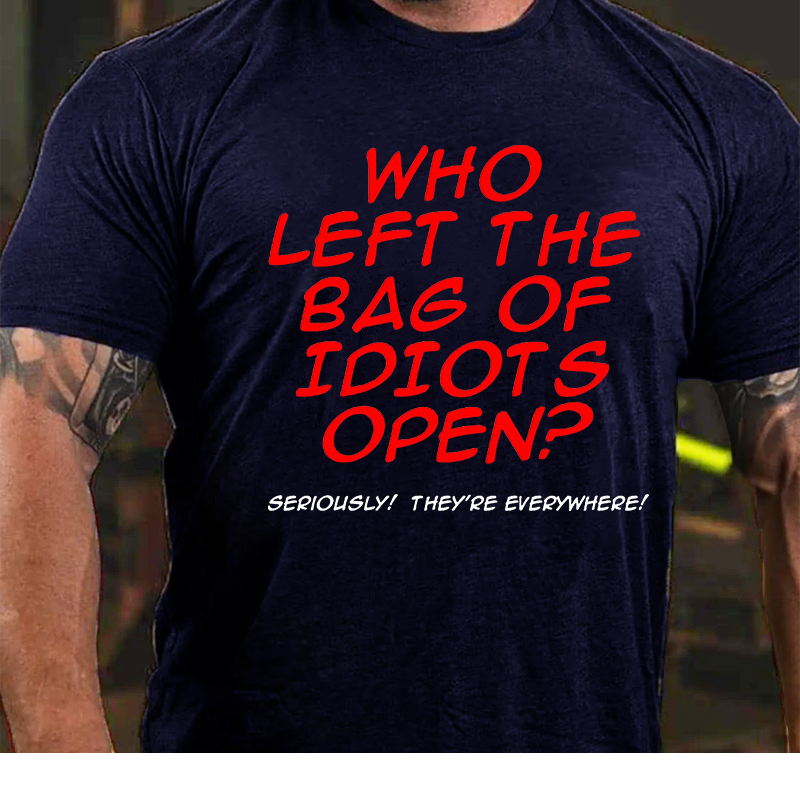 Who Left The Bag of Idiots Open T-shirt