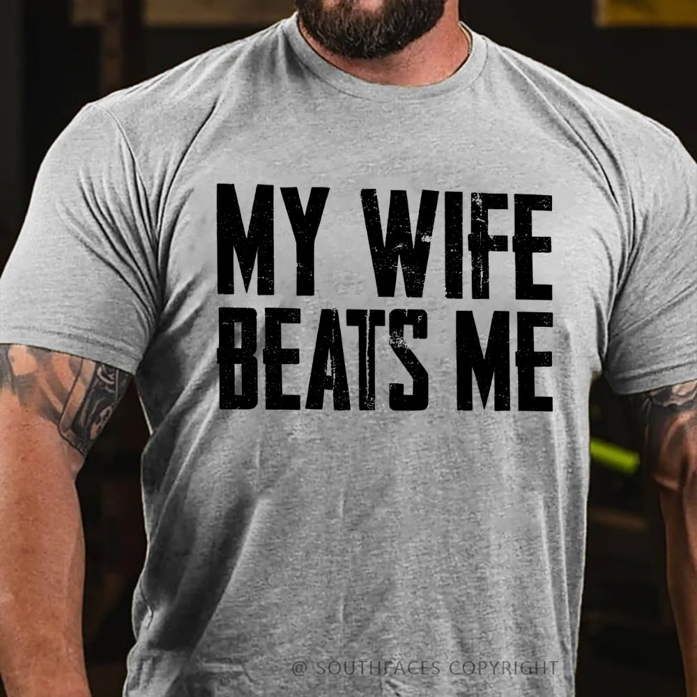 Men's Funny Tee Shirt Husband Birthday Sarcastic My Wife Beats Me Humor Tshirt Papa Dad T-shirt