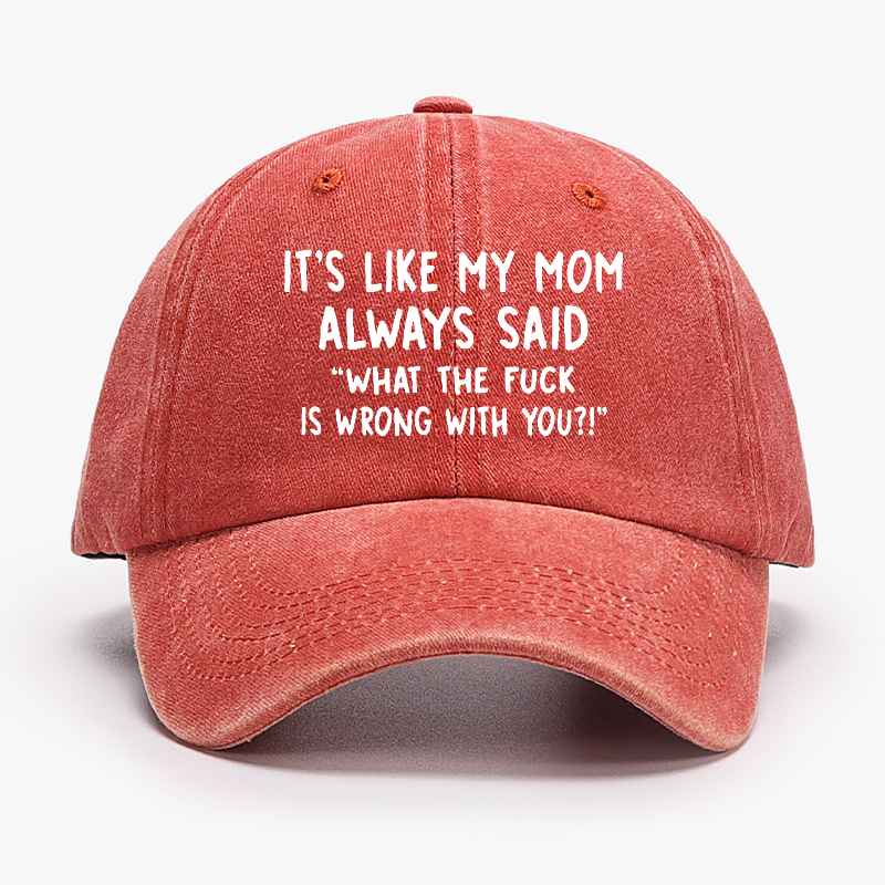 Men's It's Like My Mom Always Said What The Fuck Is Wrong With You Casual Letters Print Hat
