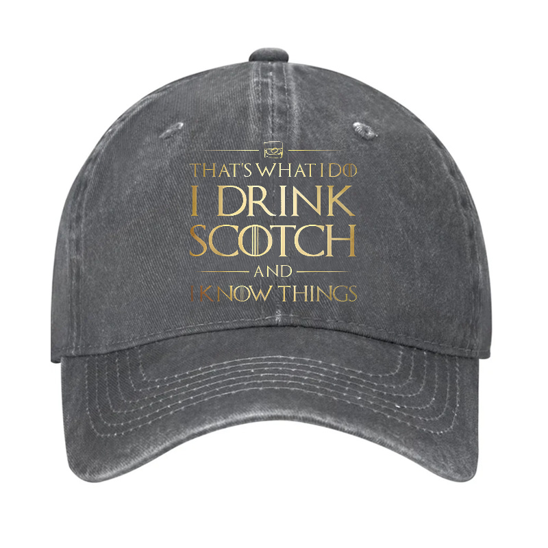 That's What I Do I Drink Scotch And I Know Things Hat